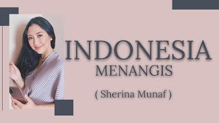 INDONESIA MENANGIS - SHERINA MUNAF (LIRIK LAGU)