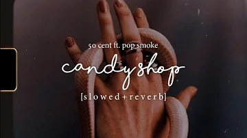 50 cent, candy shop ft. Pop smoke remix [𝙎𝙡𝙤𝙬𝙚𝙙 + 𝙍𝙚𝙫𝙚𝙧𝙗]