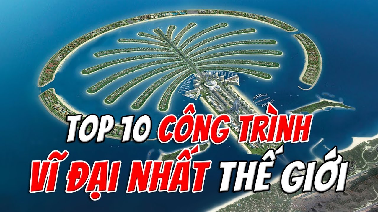 Top 10 Công Trình Vĩ Đại Nhất Thế Giới – Biểu Tượng Trí Tuệ Và Sức Mạnh Con Người | TOP 1 THẾ GIỚI