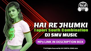 Hai Re Jhumki Tapori South Combination Dj SMV Remix | हाय रे झुमकी सम्भलपुरी गीत 2020