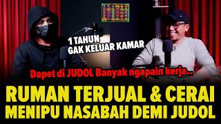 DEPO 200 MENANG 7 JUTA, BERCERAI, RUMAH DIJUAL, MENIPU PULUHAN NASABAH DEMI DEPO JUDI ONLINE