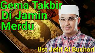 Takbiran Ust Jefri Al Buchori/Uje. Gema Takbir Merdu.