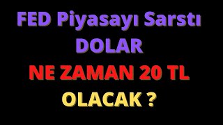 FED ORTALIĞI KARIŞTIRDI !!! DOLAR NE ZAMAN 20 TL OLACAK ?
