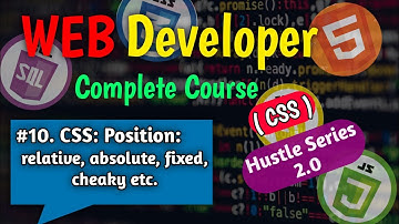 #10. CSS: Position: relative, absolute, fixed etc (Hustle Series 2.0) || Web Development Course