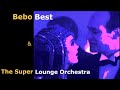 Bebo Best & The Super Lounge Orchestra - Jazz Or Nu Jazz