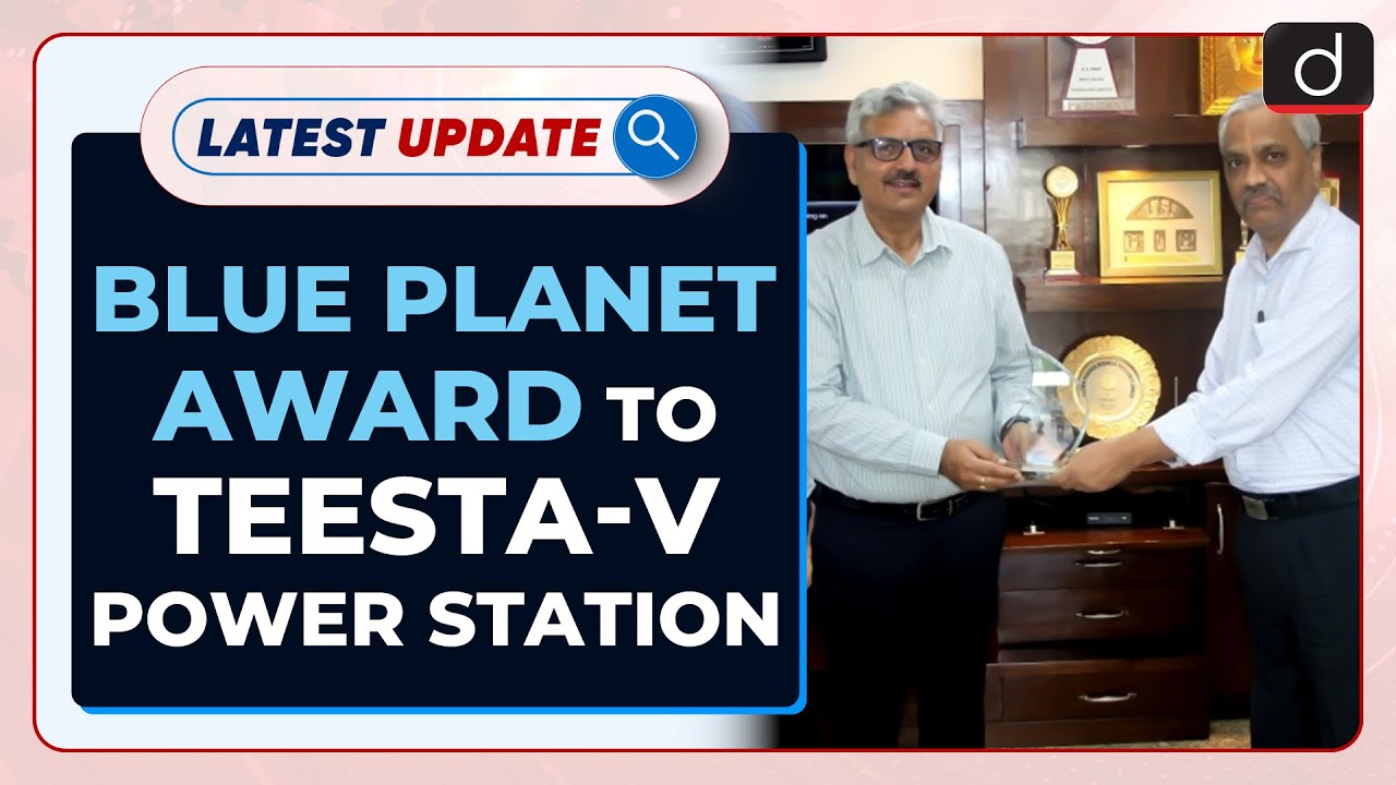 Blue Planet Award To Teesta-V Power Station : Latest update | Drishti IAS English – Watch On YouTube