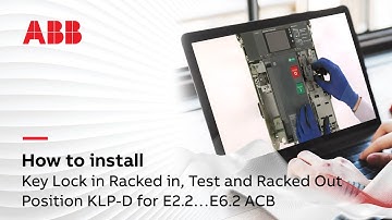 How to install Key Lock in Racked in, Test and Racked Out Position KLP-D for E2.2…E6.2 ACB