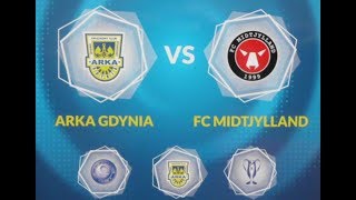 Arka Gdynia - FC Midtjylland 3-2