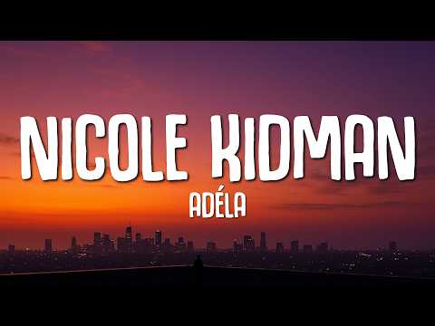 ADÉLA - Nicole Kidman (Lyrics)