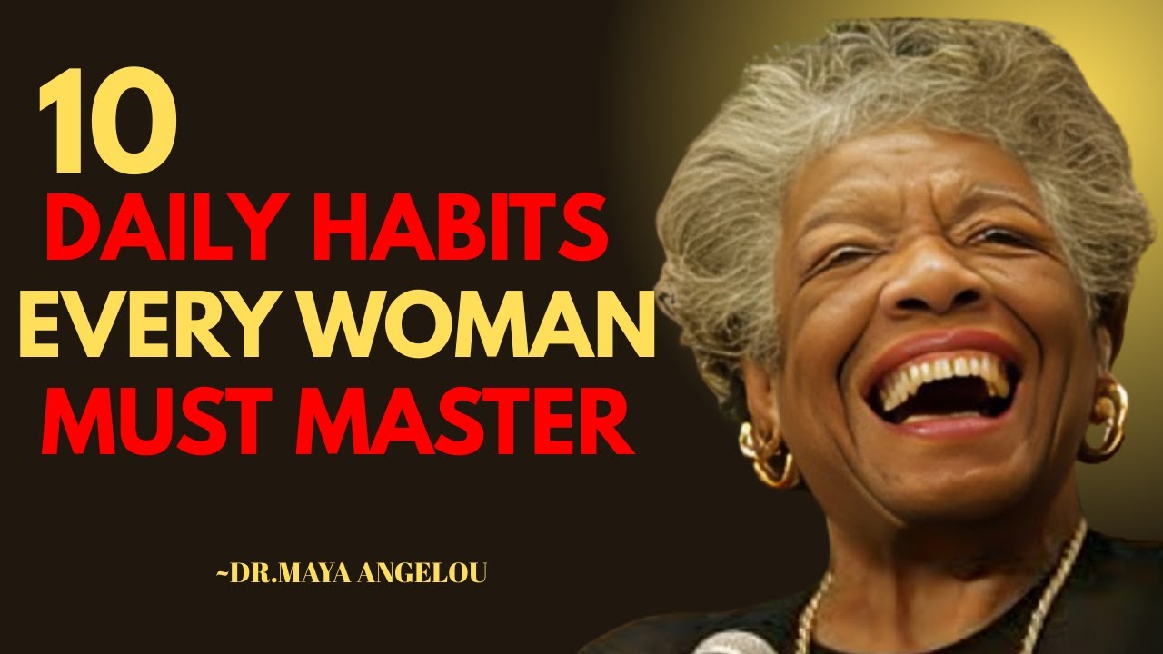 10 Daily Habits Every Woman Must Master || Dr.Maya Angelou - YouTube