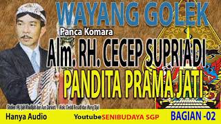 WAYANG GOLEK  DALANG R.H. CECEP SUPRIADI JUDUL. PANDITA PRAMA JATI BAG.2 @SENIBUDAYASGP