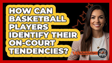 How Can Basketball Players Identify Their On-court Tendencies? - The Basketball Xpert
