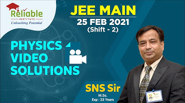 JEE-Main 25th February (Shift-2) 2021. Physics part Video Solutions by Reliable Institute, KOTA.