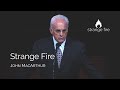 Strange Fire (John MacArthur) (Selected Scriptures)