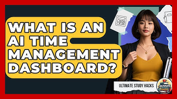 What Is An AI Time Management Dashboard? - Ultimate Study Hacks