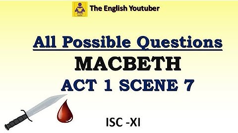 All possible questions from Act 1 Scene 7 of Macbeth | ISC class 11 | ISC XI |  MCQ and long answers