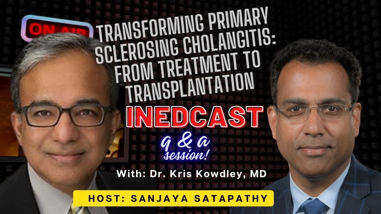 INEDCAST: Q&A session on "Transforming Primary Sclerosing Cholangitis" by Dr. Kris Kowdley