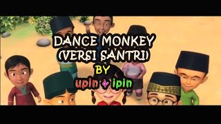 DANCE MONKEY Versi Sholawat SANTRI By Upin\u0026ipin ( Hafidzul Ahkam - SyubbanulMuslimin)