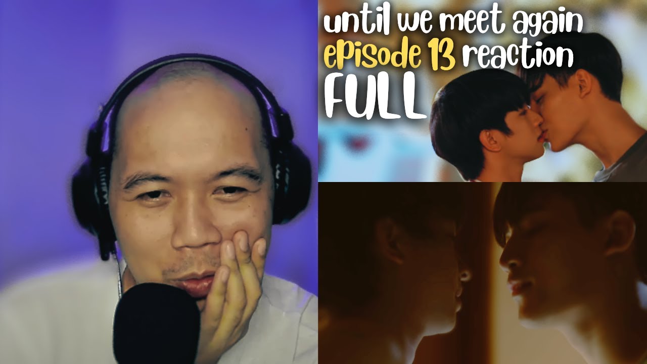 Until We Meet Again Episode 13 Full Reaction - YouTube