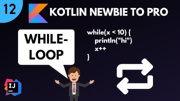 Kotlin Newbie To Pro - WHILE LOOP - Part 12