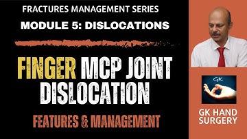 Finger Metacarpo-phalangeal joint (MCP) dislocations - Classification, features and management