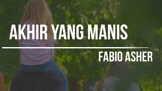 FABIO ASHER - AKHIR YANG MANIS (LYRICS & COVER)