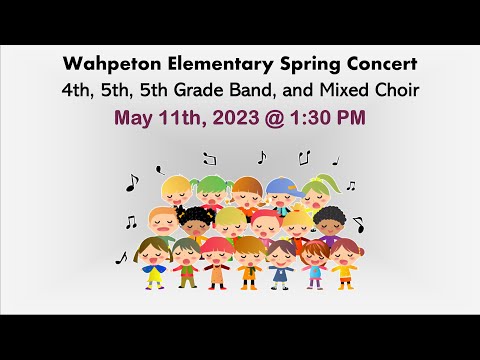 Wahpeton Elementary School Spring Concert 4th, 5th, 5th Grade Band, & Mixed Choir 5.11. 23 @ 1:30PM