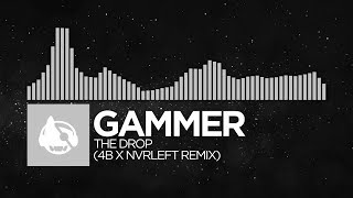 [Electronic] - Gammer - THE DROP (4B x NvrLeft Remix) [THE DROP (Remixes Pt. 1)]