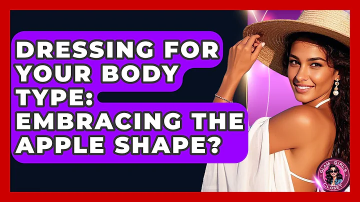 Dressing For Your Body Type: Embracing The Apple Shape? - Glam Girl's Closet