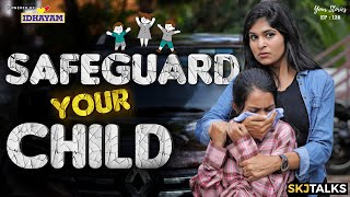 Safeguard Your Child | Child Safety | Parenting | Your Stories EP-128 | SKJ Talks | Short film