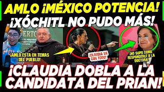 AMLO ¡XÓCHITL NO PUDO MÁS! CLAUDIA LA BAJA ¡CANDIDATA DEL PRIAN CONTRA LAS CUERDAS!