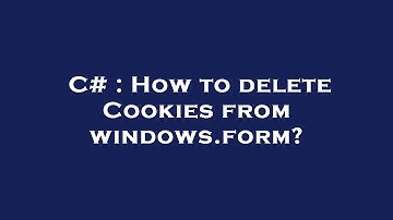 C# : How to delete Cookies from windows.form?