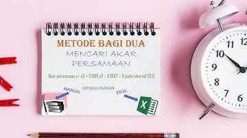 METODE NUMERIK (METODE BAGI DUA: MENCARI NILAI AKAR PERSAMAAN)