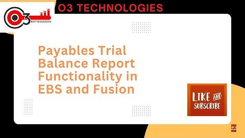 Payables Trial Balance Report Functionality Period End Reconciliation in EBS and Fusion Financials