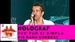 Holograf - Banii Vorbesc (Pur Si Simplu Sala Polivalenta)