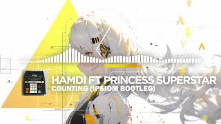 Hamdi Ft Princess Superstar - Counting (Ipsiom Bootleg) [Drum & Bass]