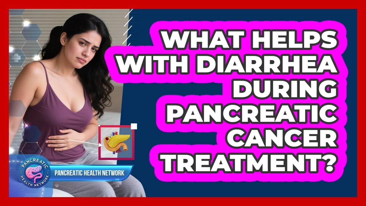 What Helps With Diarrhea During Pancreatic Cancer Treatment ...