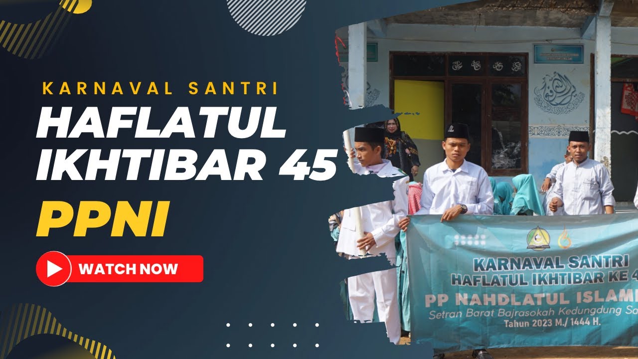 KARNAVAL SANTRI PP. NAHDLATUL ISLAMIYAH | HAFLATUL IKHTIBAR KE 45