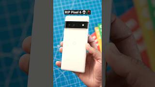 RIP the Pixel 6 😭
