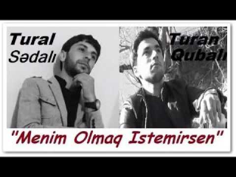 Tural Sedali & Turan Qubali - Menim olmaq istemirsen