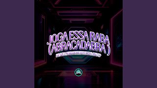 Joga Essa Raba ( Abracadabra ) - Mc Well Ferrari