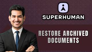 How to Restore Archived Documents in Superhuman Docs | Full Guide 2026