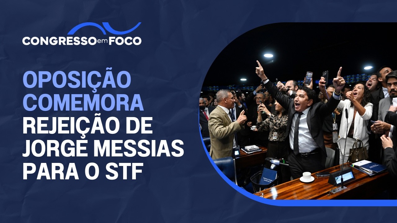 Oposição comemora rejeição de Jorge Messias para o STF