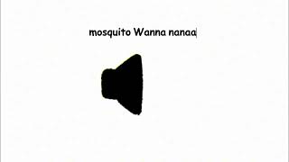 mosquito Wanna nanaa