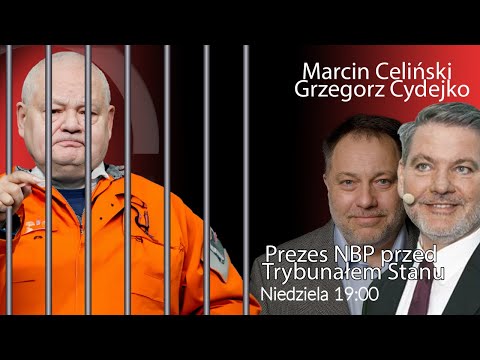 Czy obecna koalicja postawi prezesa NBP przed Trybunałem Stanu - Grzegorz Cydekjo - Marcin Celiński