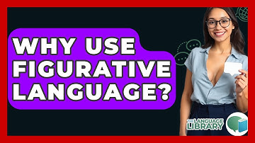 Why Use Figurative Language? - The Language Library