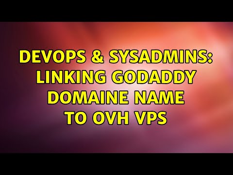 DevOps & SysAdmins: Linking GoDaddy domaine name to OVH VPS