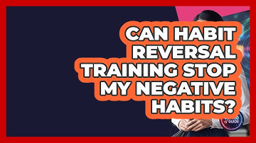 Can Habit Reversal Training Stop My Negative Habits? - Get Rid Of Guide