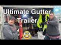 Ultimate gutter trailer setup