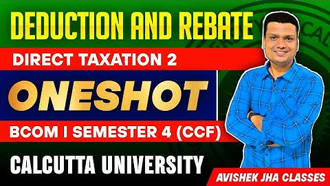 Ep-7| Deduction and Rebate| |Taxation II One shot | Bcom Semester -4 | Calcutta University